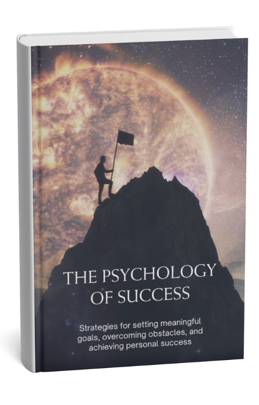 The Psychology of Success – Achieve Any Goal with the Right Mindset & Mental Clarity