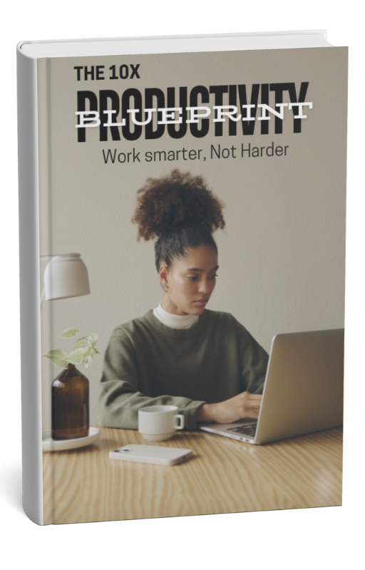 The 10x Productivity Blueprint – Double Your Output, Crush Distractions & Work Smarter